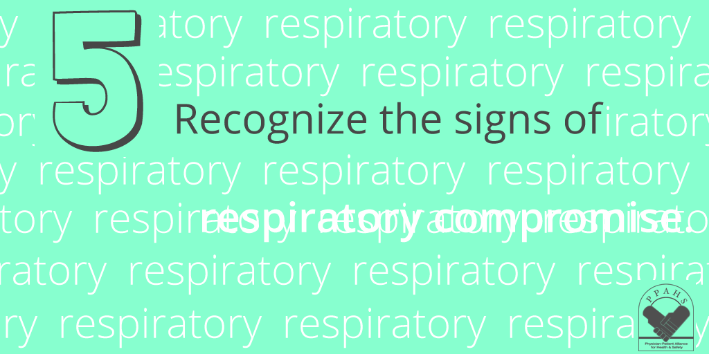 Tip #5 – Recognize the Signs of Respiratory Compromise 