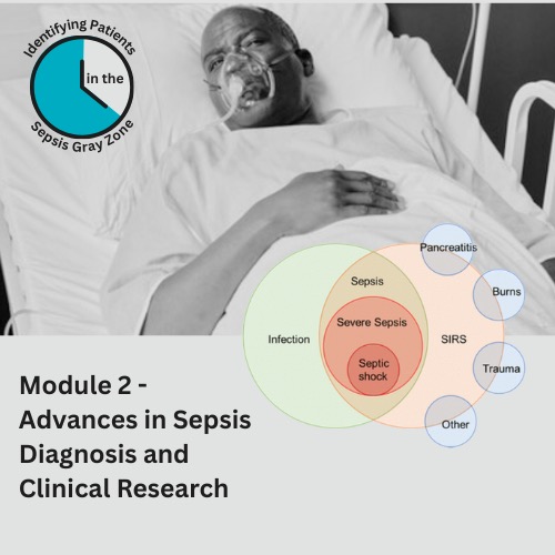 Module 2 – Advances in Sepsis Diagnosis and Clinical Research (1.25 CPD/CME Credit)